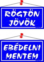 Információs tábla, 20x10,5 cm, kétoldalas, "Rögtön jövök/Ebédelni mentem", kék